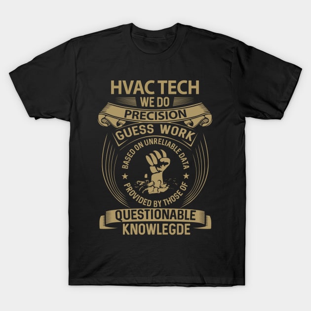 Hvac Tech - We Do Precision T-Shirt by connieramonaa